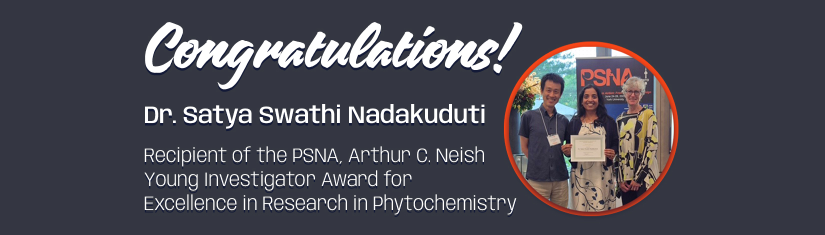 Dr. Satya Swathi Nadakuduti. Recipient of the Phytochemical Society of North America, Arthur C. Neish Young Investigator Award for Excellence in Research in Phytochemistry